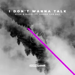 I Don't Wanna Talk (feat. Amber Van Day) - Single by Alok & HUGEL album reviews, ratings, credits