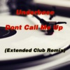 Dont Call Me Up (Extended Club Remix) - Single