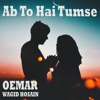 Ab To Hai Tumse - Single