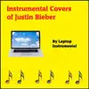 Instrumental Covers of Justin Bieber album lyrics, reviews, download