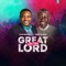 Great Are You Lord (feat. Elijah Oyelade) - Evans Ighodalo lyrics