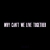 Why Can't We Live Together - Single