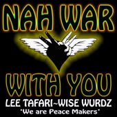 Nah War With You (We Are Peace Makers) [feat. Wise Wurdz] artwork