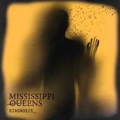 Diagnosis_ - Single - Mississippi Queens Diagnosis_ - Single - Mississippi Queens
