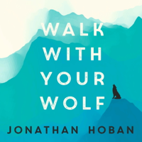 Jonathan Hoban - Walk With Your Wolf artwork