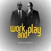 Work and Play - Single album lyrics, reviews, download