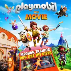 Run like the River (From "Playmobil: The Movie" Soundtrack) - Single - Meghan Trainor Run like the River (From "Playmobil: The Movie" Soundtrack) - Single - Meghan Trainor