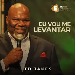 Eu Vou Me Levantar - T.D. Jakes