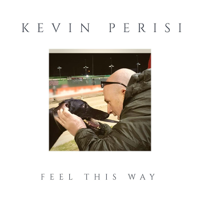 Kevin Perisi - Feel This Way artwork