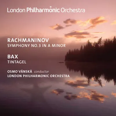 Rachmaninoff: Symphony No. 3 - Bax: Tintagel - London Philharmonic Orchestra