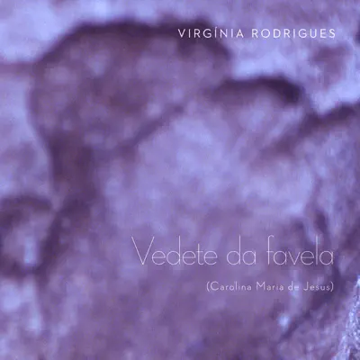 Vedete da Favela (feat. Carolina Maria de Jesus) - Single - Virgínia Rodrigues