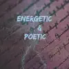Energetic & Poetic - Single album lyrics, reviews, download
