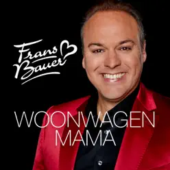 Woonwagen Mama - Single - Frans Bauer Woonwagen Mama - Single - Frans Bauer