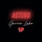 Acting - Garren Lake lyrics