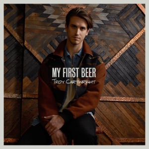 TROY CARTWRIGHT - My First Beer Chords and Lyrics