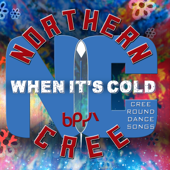 When It's Cold (Cree Round Dance Songs) - Northern Cree