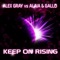 Keep On Rising - Alex Gray, Alaia & Gallo lyrics