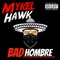 Bad Hombre - Mykel Hawk lyrics