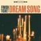 Dream Song - Finish Ticket lyrics