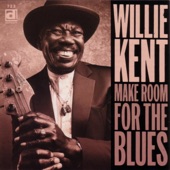 Willie Kent - Make Room for the Blues