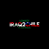 Iraq2Chile (feat. Mai Khalil) - Lowkey