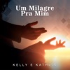 Kelly e Kathlin - Um Milagre pra Mim