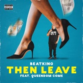 Then Leave (feat. Queendome Come) artwork