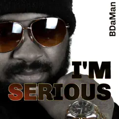 I'm Serious by BDaMan album reviews, ratings, credits