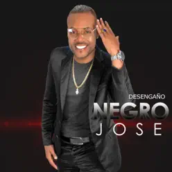 Desengaño - Single - El Negro Jose Desengaño - Single - El Negro Jose