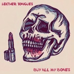 Leather Tongues - Buy All My Bones