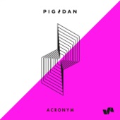 PIG&DAN - Acronym (Original Mix)