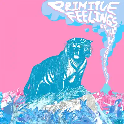 Primitive Feelings, Pt. 2 - EP - The High Dials Primitive Feelings, Pt. 2 - EP - The High Dials
