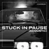 Stream & download Stuck in Pause (Acoustic) - Single