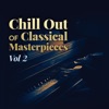 Chill out of Classical Masterpieces, Vol. 2, 2020