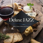 Deluxe Jazz: With a Taste of Wine and Cheese artwork