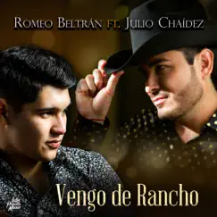 Vengo De Rancho (feat. Julio Chaidez) - Single by Romeo Beltran album reviews, ratings, credits