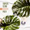 Tropical Island Cocktail Party: Summer Jazz, Smooth Party After Sunset, Bossa Lounge album lyrics, reviews, download