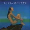 Essra Mohawk album lyrics, reviews, download
