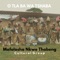 O Tla Ba Wa Tshaba - Mafolosha Nkwe Thabeng Cultural Group lyrics