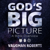 Vaughan Roberts - God's Big Picture: Tracing the Storyline of the Bible (Unabridged) artwork