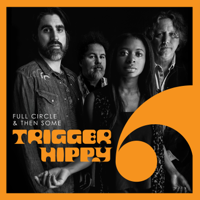 Trigger Hippy - Full Circle & Then Some artwork