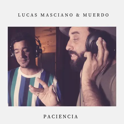 Paciencia (feat. Muerdo) - Single - Lucas Masciano