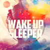 Wake Up Sleeper - EP album lyrics, reviews, download