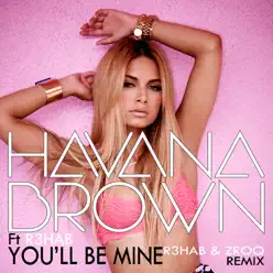 You’ll Be Mine (R3hab & ZROQ Remix) [feat. R3HAB] - Single - Havana Brown