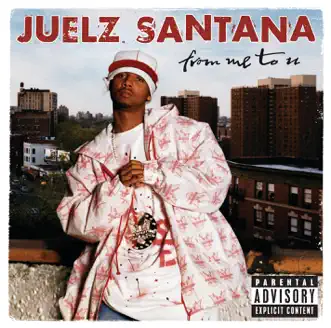 From Me To U by Juelz Santana album reviews, ratings, credits