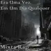 Era uma Vez, em um Dia Qualquer (feat. Pedronça MC & Rafax MC) - Single album lyrics, reviews, download