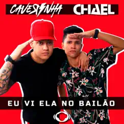Eu Vi Ela no Bailão - Single by Caverinha & Mc Chael album reviews, ratings, credits