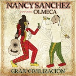 Nancy Sanchez - Gran Civilización (feat. Olmeca)