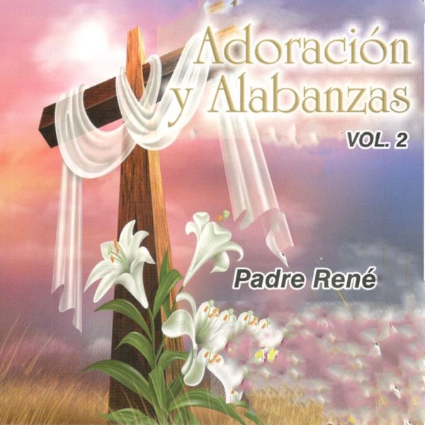 ‎Adoración Y Alabanzas, Vol. 2 by Padre Rene on Apple Music