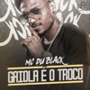 MC Du Black - Gaiola É o Troco